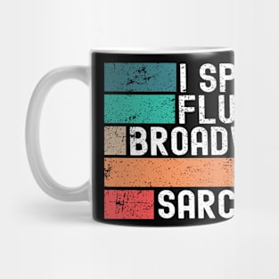 I Speak Fluent Broadway And Sarcasm Funny Theater Lovers Mug